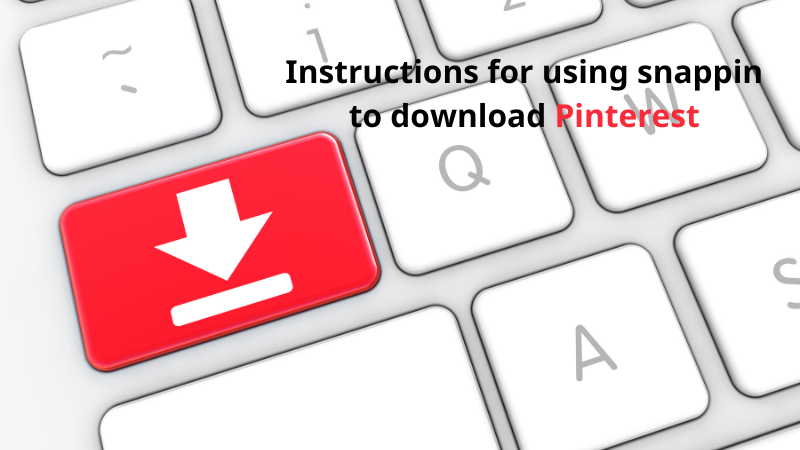 Step-by-step instructions for using SnapPin to download Pinterest