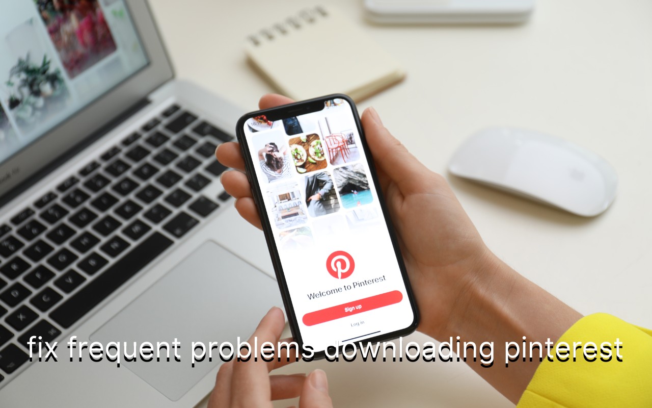 Fix frequent problems downloading Pinterest