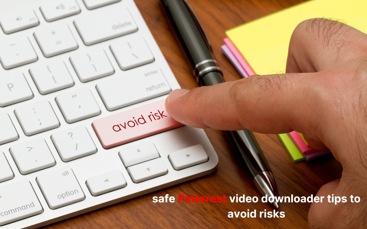 Safe Pinterest Video Downloader: Tips to Avoid Risks